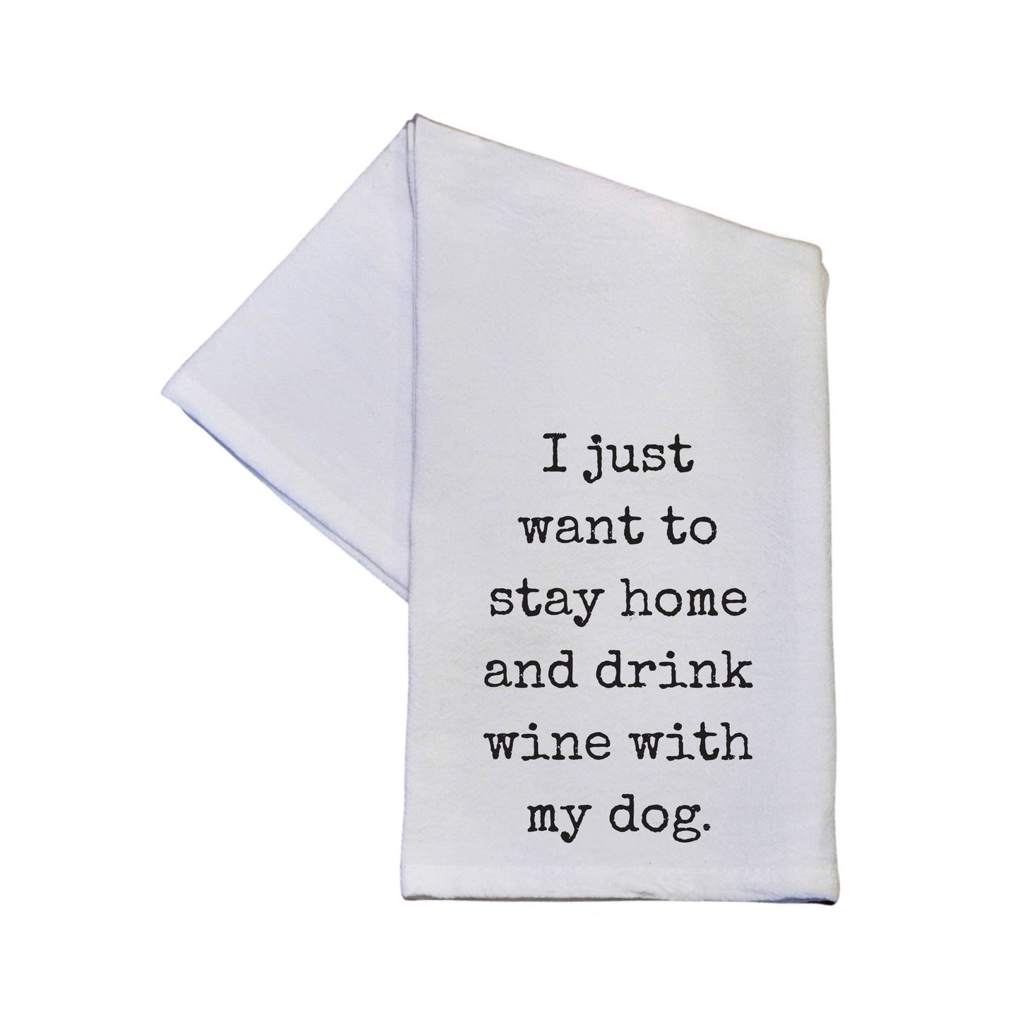 Driftless Studios - Stay Home And Drink Wine With My Dog Kitchen Tea Towels