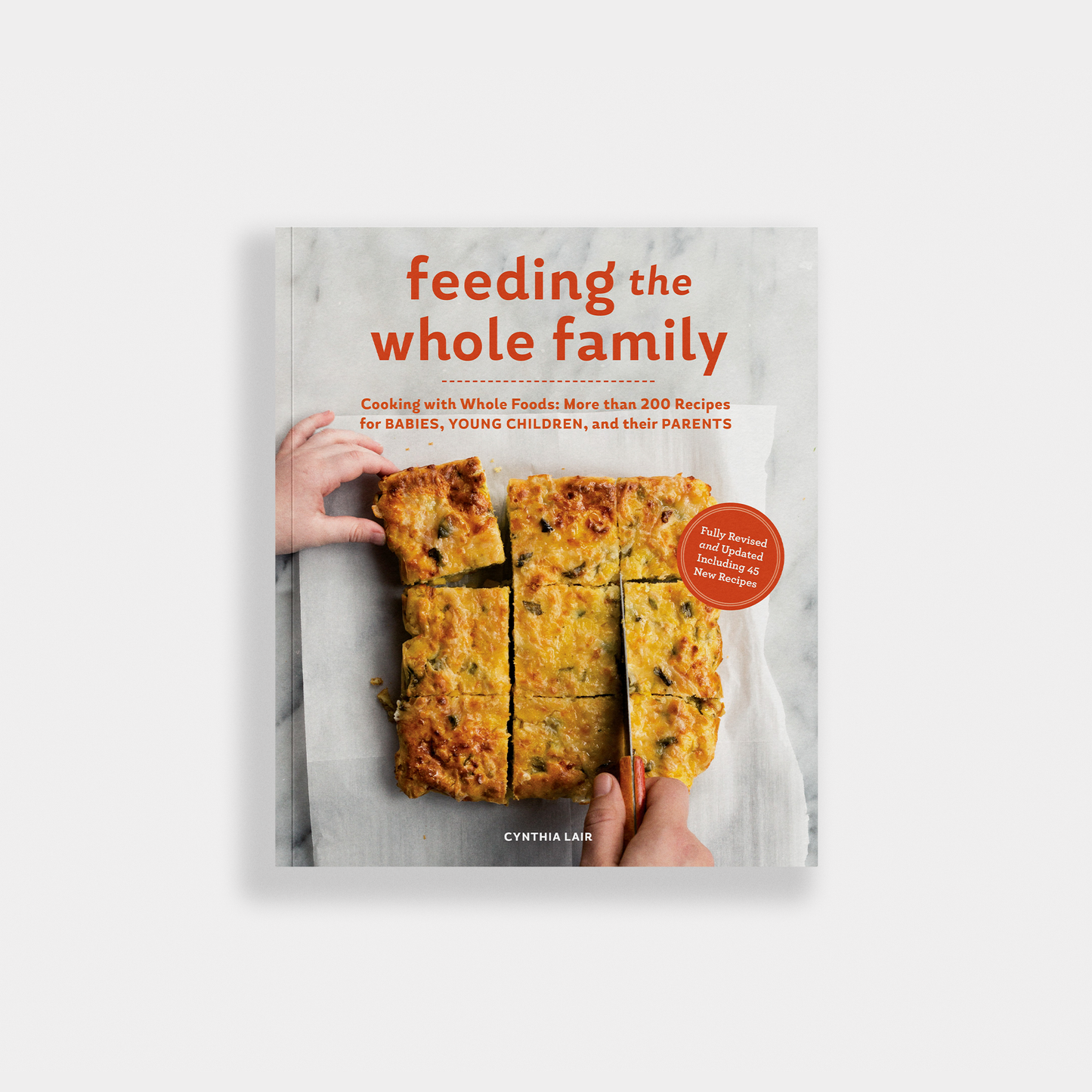 Blue Star Press - Feeding the Whole Family: 200+ Recipes with Whole Foods