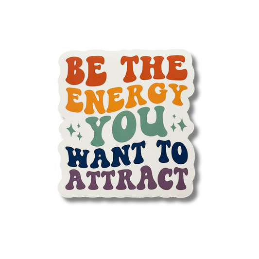 The Bohemian Box Shop - Be The Energy You Want To Attract Vinyl Sticker