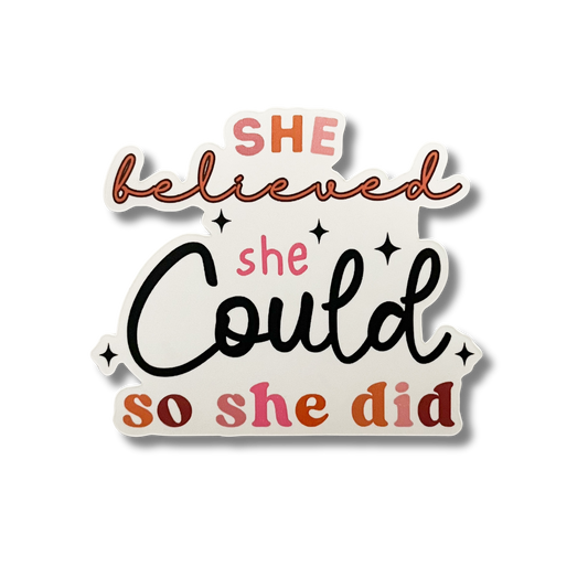 The Bohemian Box Shop - She Believed She Could So She Did Vinyl Sticker