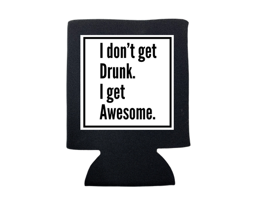 dkhandmade - I DON'T GET DRUNK KOOZIE
