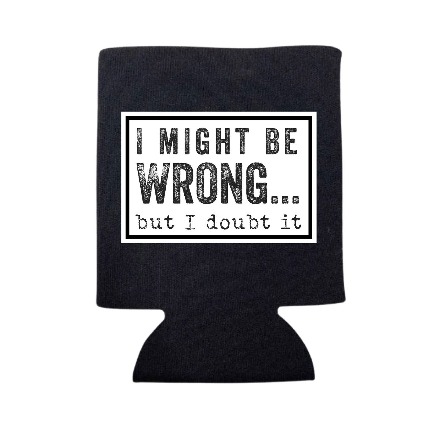 dkhandmade - MIGHT BE WRONG KOOZIE