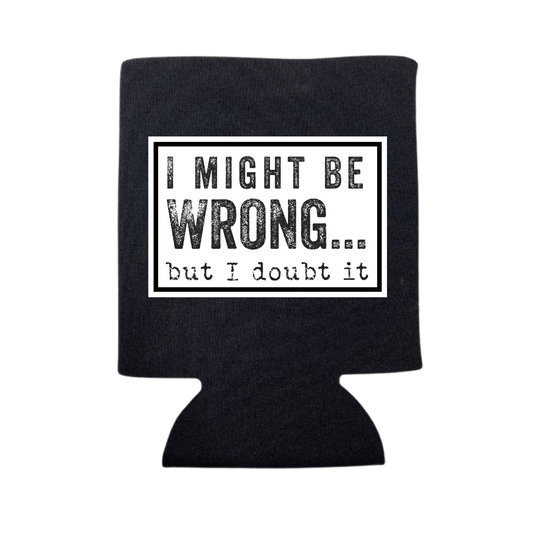 dkhandmade - MIGHT BE WRONG KOOZIE