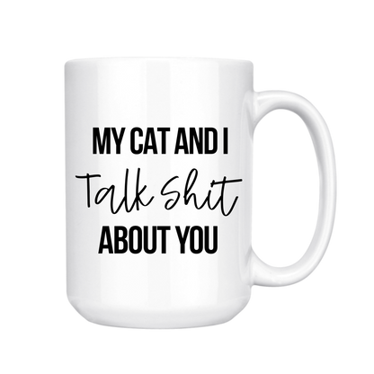 dkhandmade - MY CAT AND I TALK SHIT ABOUT YOU 15oz MUG