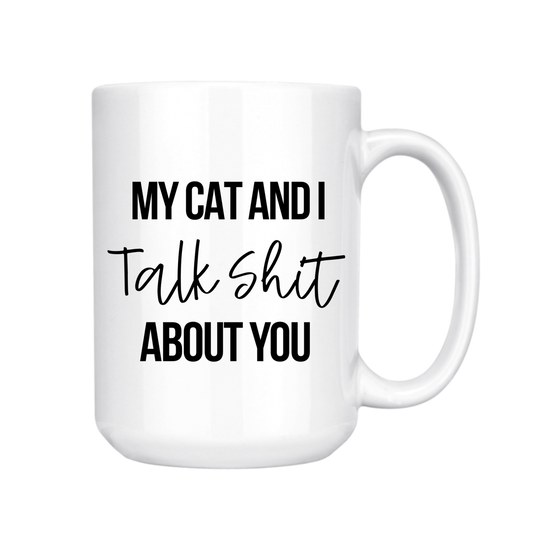 dkhandmade - MY CAT AND I TALK SHIT ABOUT YOU 15oz MUG