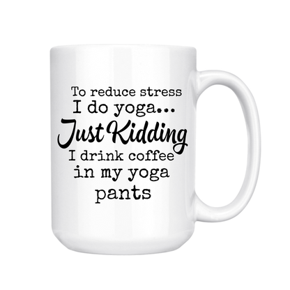 dkhandmade - TO REDUCE STRESS I DO YOGA 15oz MUG
