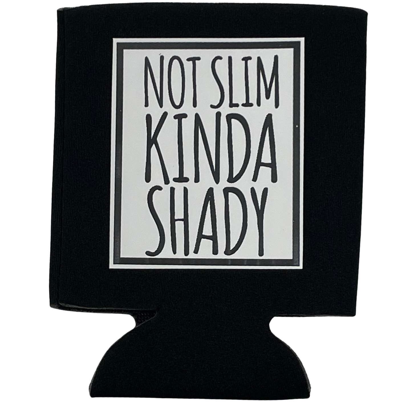 dkhandmade - NOT SLIM KINDA SHADY KOOZIE