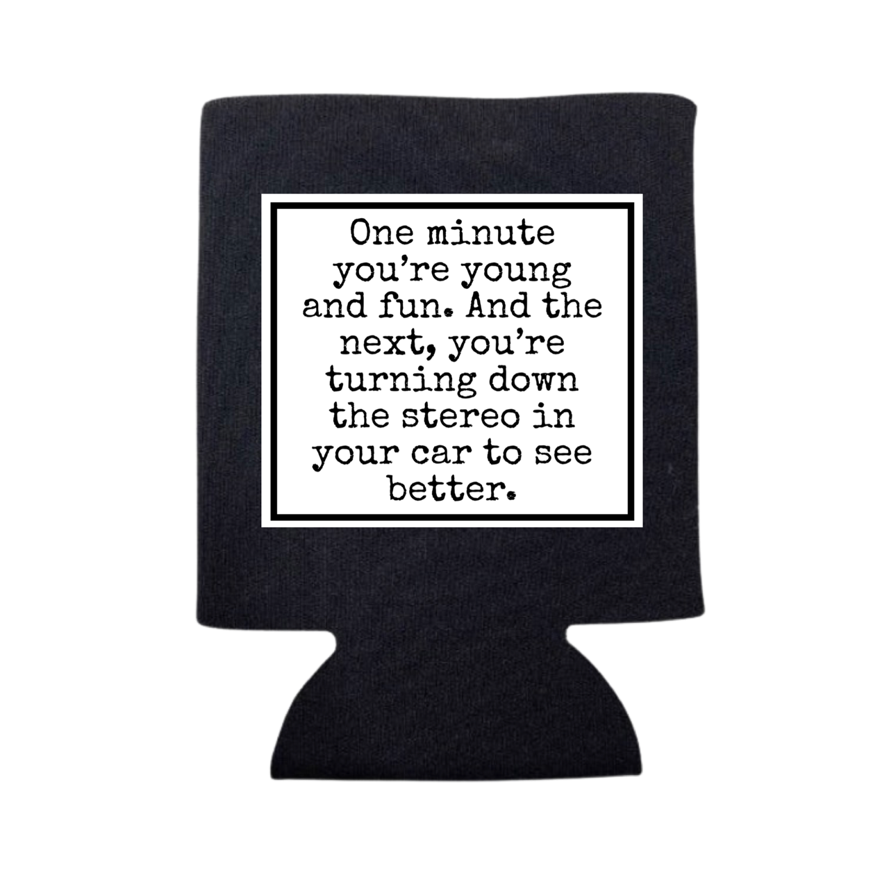 dkhandmade - ONE MINUTE YOU'RE YOUNG AND FUN CAN COOLER