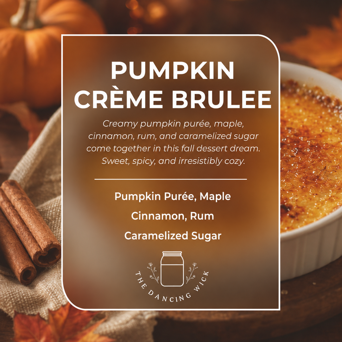 THE DANCING WICK CANDLES - Pumpkin Creme Brulee Fall Soy Candle - 4 & 9 oz Amber Jar