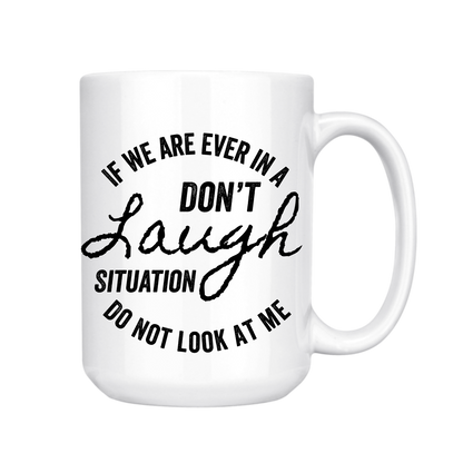 dkhandmade - IF WE ARE EVER IN A DON'T LAUGH SITUATION 15oz MUG