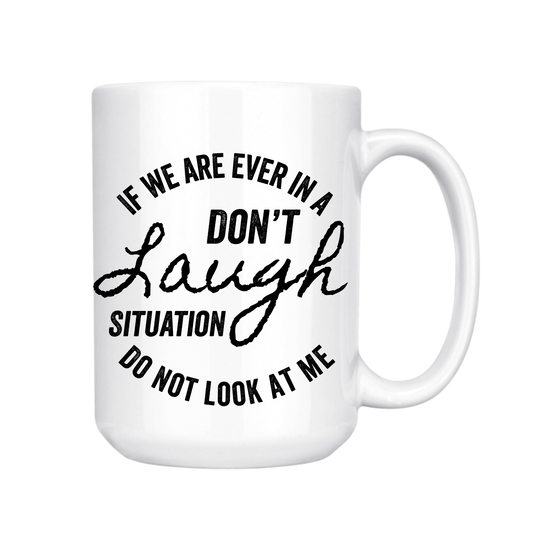 dkhandmade - IF WE ARE EVER IN A DON'T LAUGH SITUATION 15oz MUG