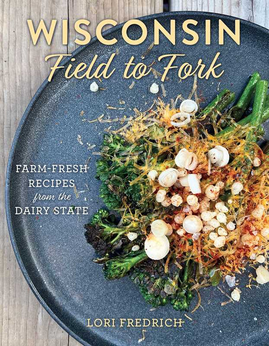 Simon & Schuster - Wisconsin Field to Fork by Lori Fredrich