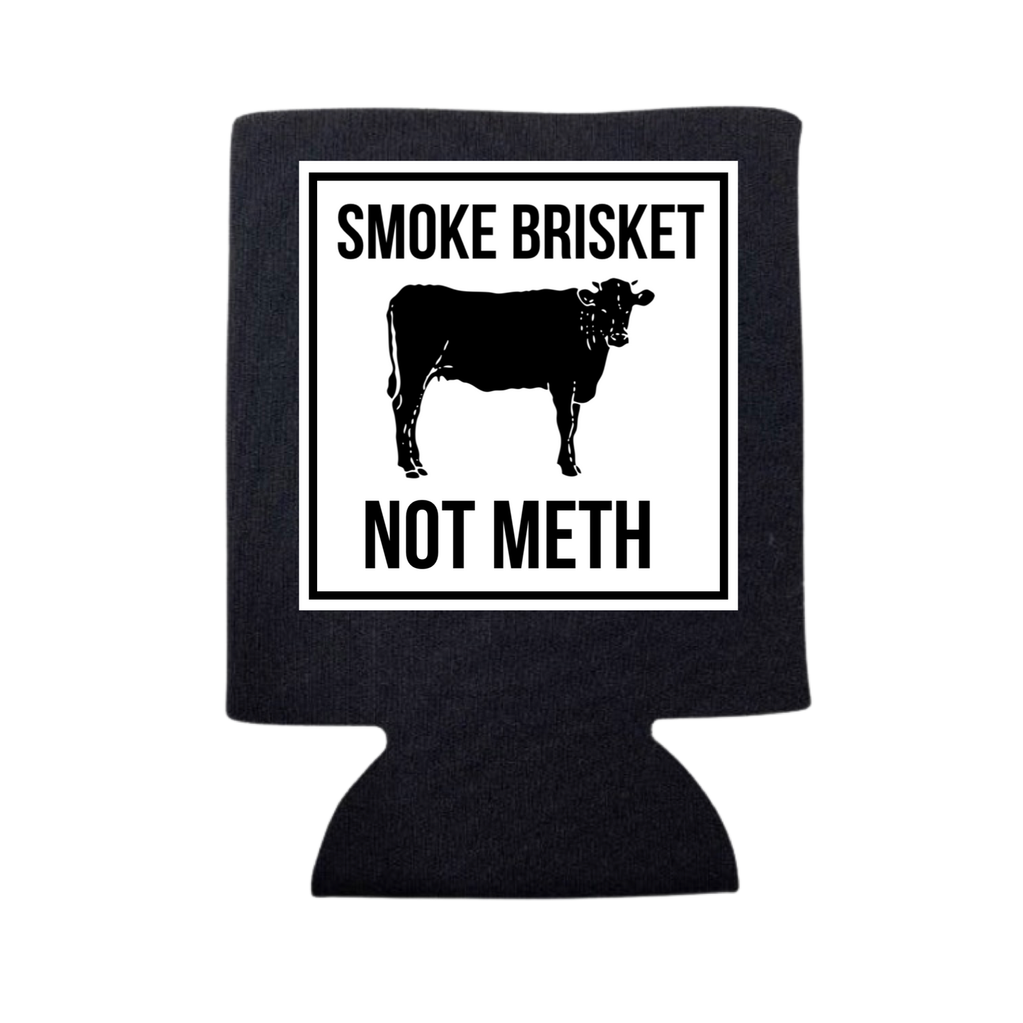 dkhandmade - SMOKE BRISKET NOT METH CAN COOLER