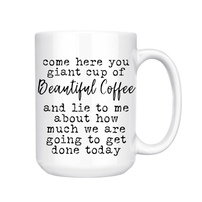 dkhandmade - COME HERE YOU GIANT CUP OF BEAUTIFUL COFFEE 15oz MUG