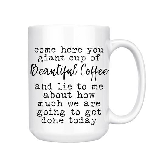 dkhandmade - COME HERE YOU GIANT CUP OF BEAUTIFUL COFFEE 15oz MUG