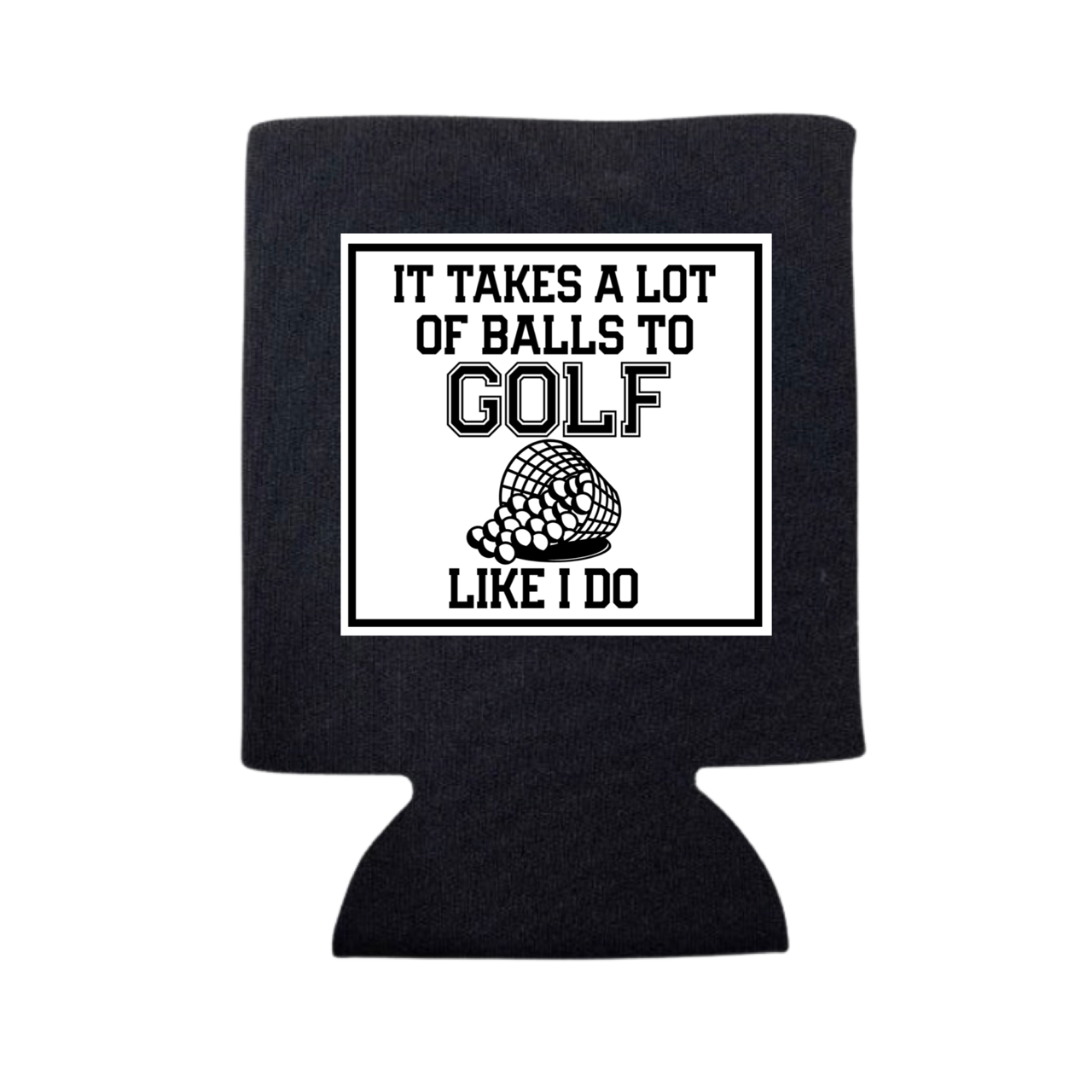 dkhandmade - IT TAKES A LOT OF BALLS TO GOLF LIKE I DO CAN COOLER