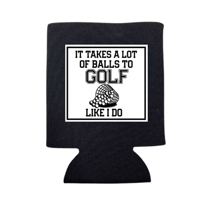 dkhandmade - IT TAKES A LOT OF BALLS TO GOLF LIKE I DO CAN COOLER