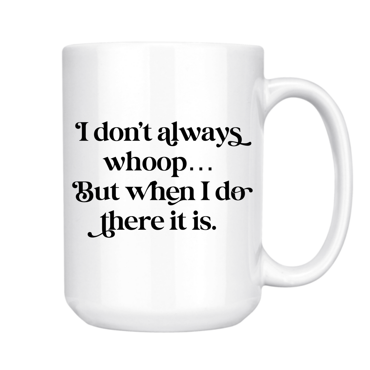 dkhandmade - I DON'T ALWAYS WHOOP 15oz MUG