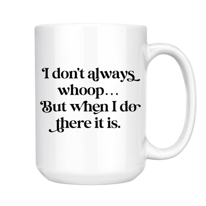dkhandmade - I DON'T ALWAYS WHOOP 15oz MUG