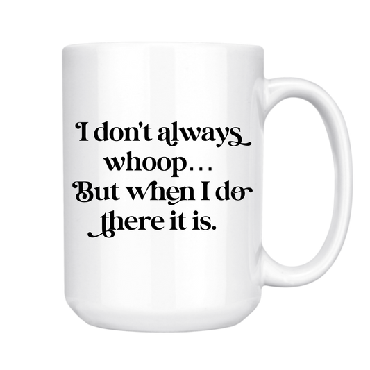 dkhandmade - I DON'T ALWAYS WHOOP 15oz MUG