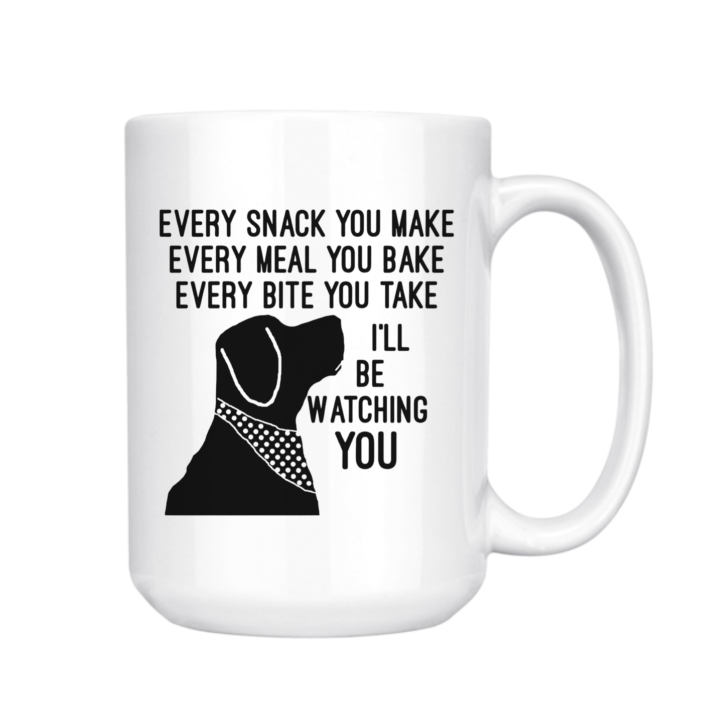 dkhandmade - EVERY SNACK YOU MAKE I'LL BE WATCHING YOU DOG MUG