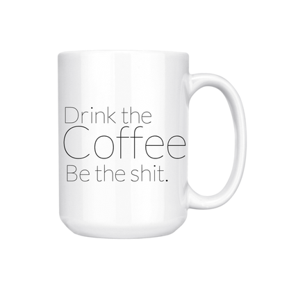 dkhandmade - DRINK THE COFFEE BE THE SHIT 15oz MUG