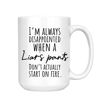 dkhandmade - I'M ALWAYS DISAPPOINTED WHEN A LIARS PANTS 15oz MUG